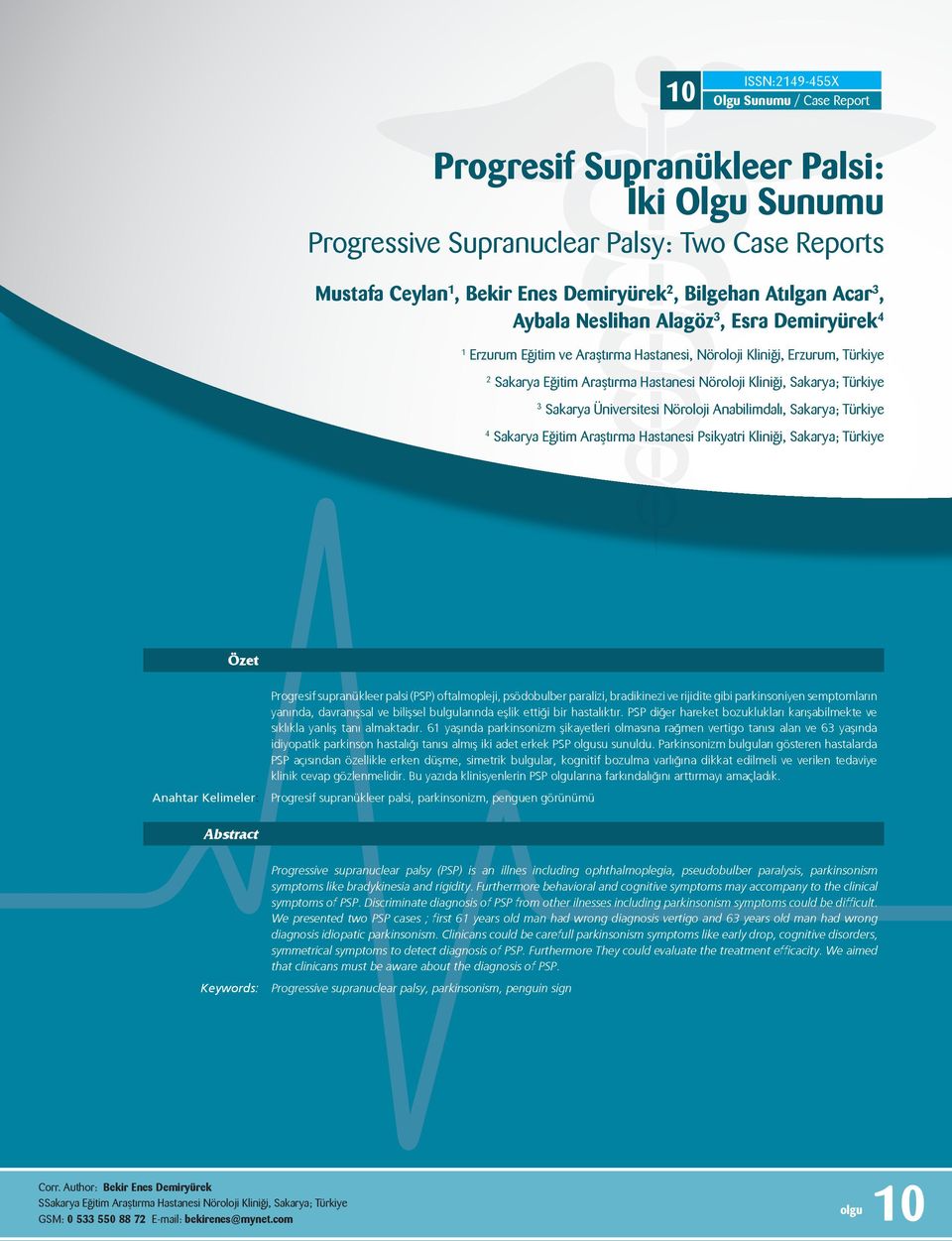 Anilimdlı, Skry; Türkiye 4 Skry Eğitim Arştırm Hstnesi Psikytri Kliniği, Skry; Türkiye Özet Anhtr Kelimeler: Progresif suprnükleer plsi (PSP) oftlmopleji, psödouler prlizi, rdikinezi ve rijidite gii