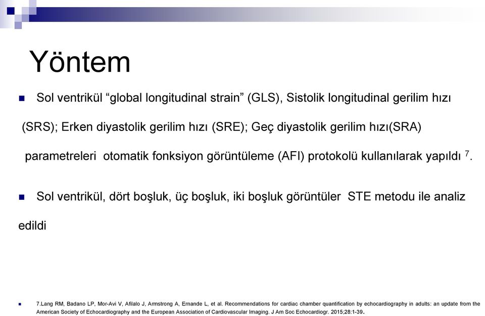 Sol ventrikül, dört boşluk, üç boşluk, iki boşluk görüntüler STE metodu ile analiz edildi 7.