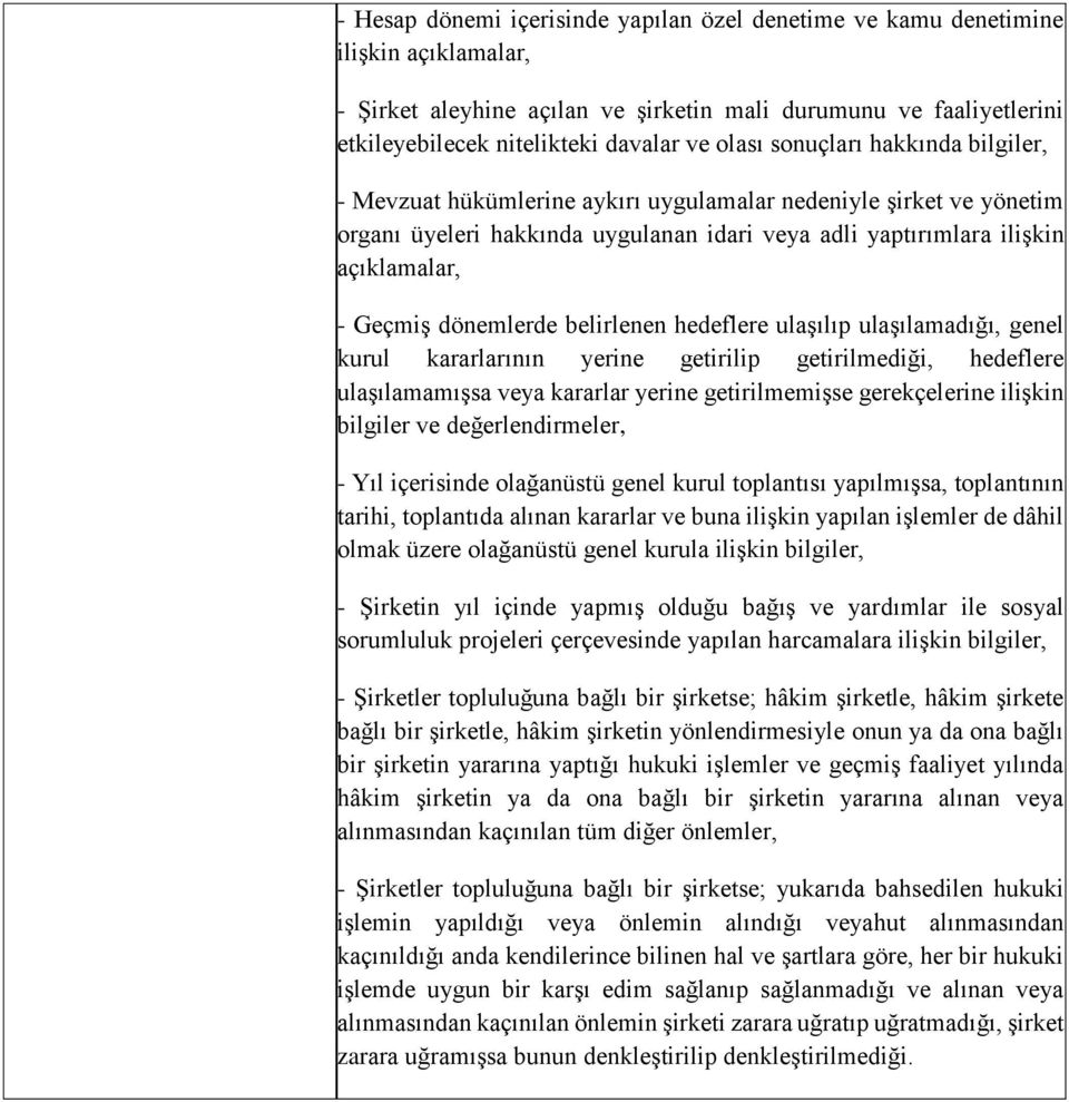 dönemlerde belirlenen hedeflere ulaşılıp ulaşılamadığı, genel kurul kararlarının yerine getirilip getirilmediği, hedeflere ulaşılamamışsa veya kararlar yerine getirilmemişse gerekçelerine ilişkin