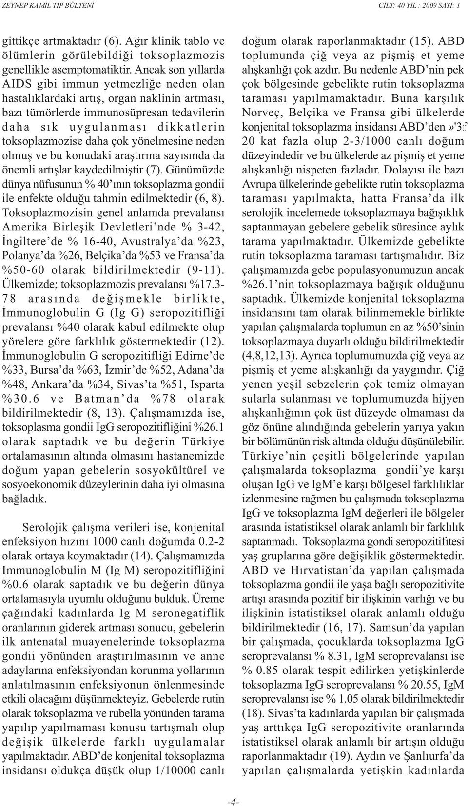 daha çok yönelmesine neden olmuþ ve bu konudaki araþtýrma sayýsýnda da önemli artýþlar kaydedilmiþtir (7).