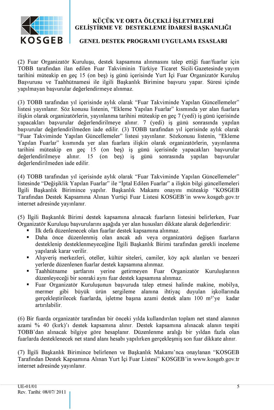 (3) TOBB tarafından yıl içerisinde aylık olarak Fuar Takviminde Yapılan Güncellemeler listesi yayınlanır.