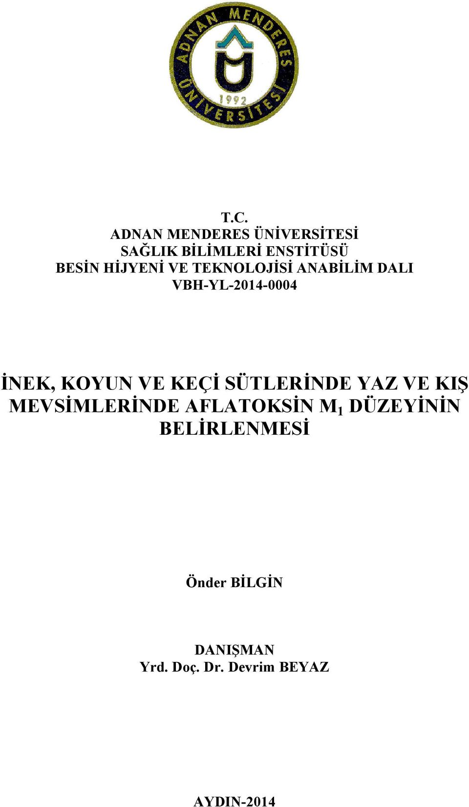 KEÇİ SÜTLERİNDE YAZ VE KIŞ MEVSİMLERİNDE AFLATOKSİN M 1 DÜZEYİNİN