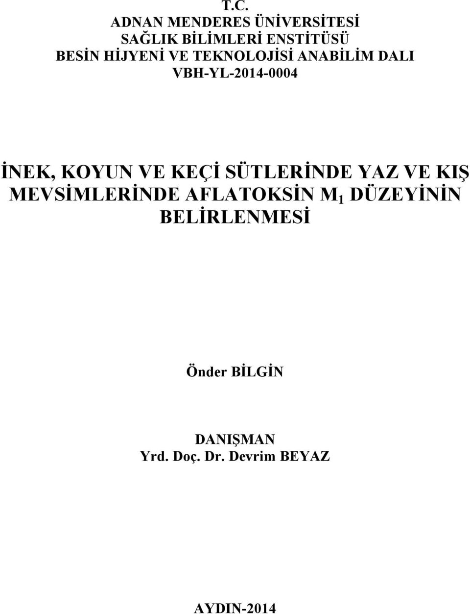 KEÇİ SÜTLERİNDE YAZ VE KIŞ MEVSİMLERİNDE AFLATOKSİN M 1 DÜZEYİNİN