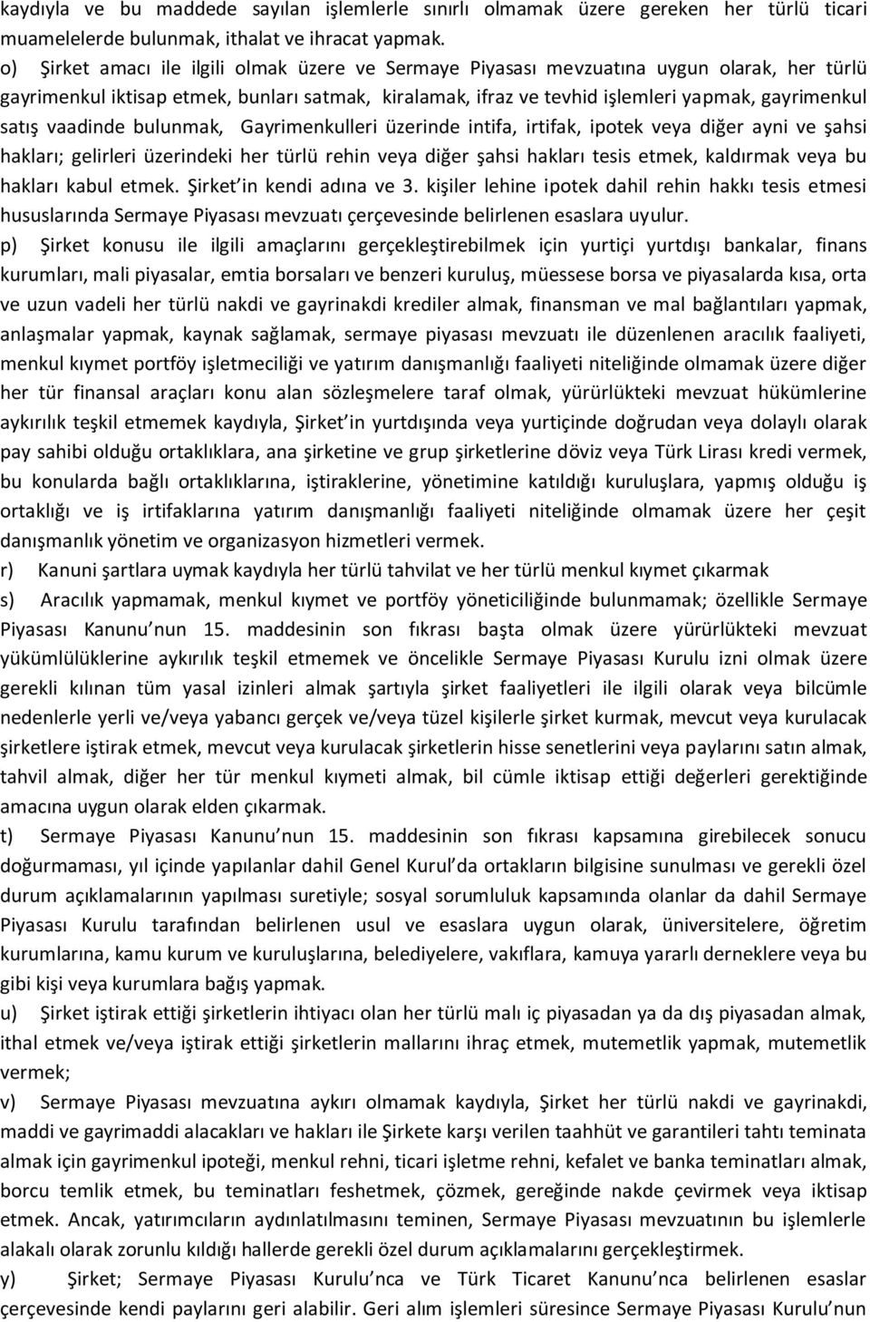 vaadinde bulunmak, Gayrimenkulleri üzerinde intifa, irtifak, ipotek veya diğer ayni ve şahsi hakları; gelirleri üzerindeki her türlü rehin veya diğer şahsi hakları tesis etmek, kaldırmak veya bu