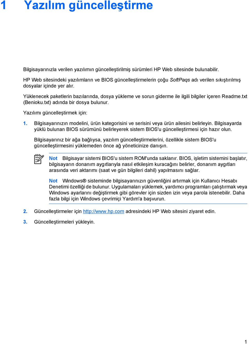 Yüklenecek paketlerin bazılarında, dosya yükleme ve sorun giderme ile ilgili bilgiler içeren Readme.txt (Benioku.txt) adında bir dosya bulunur. Yazılımı güncelleştirmek için: 1.