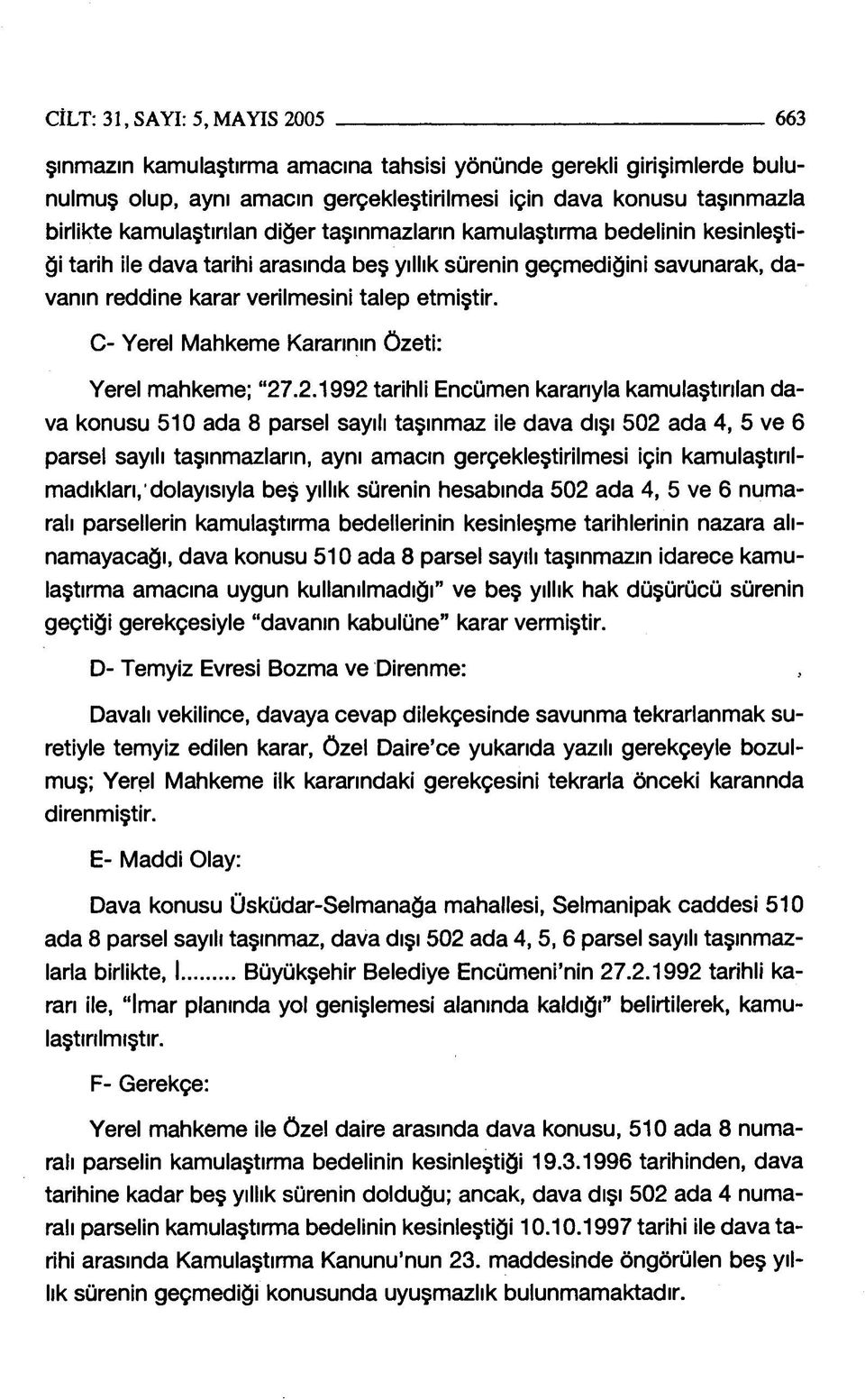 C- Yerel Mahkeme Kararının özeti: Yerel mahkeme; 27