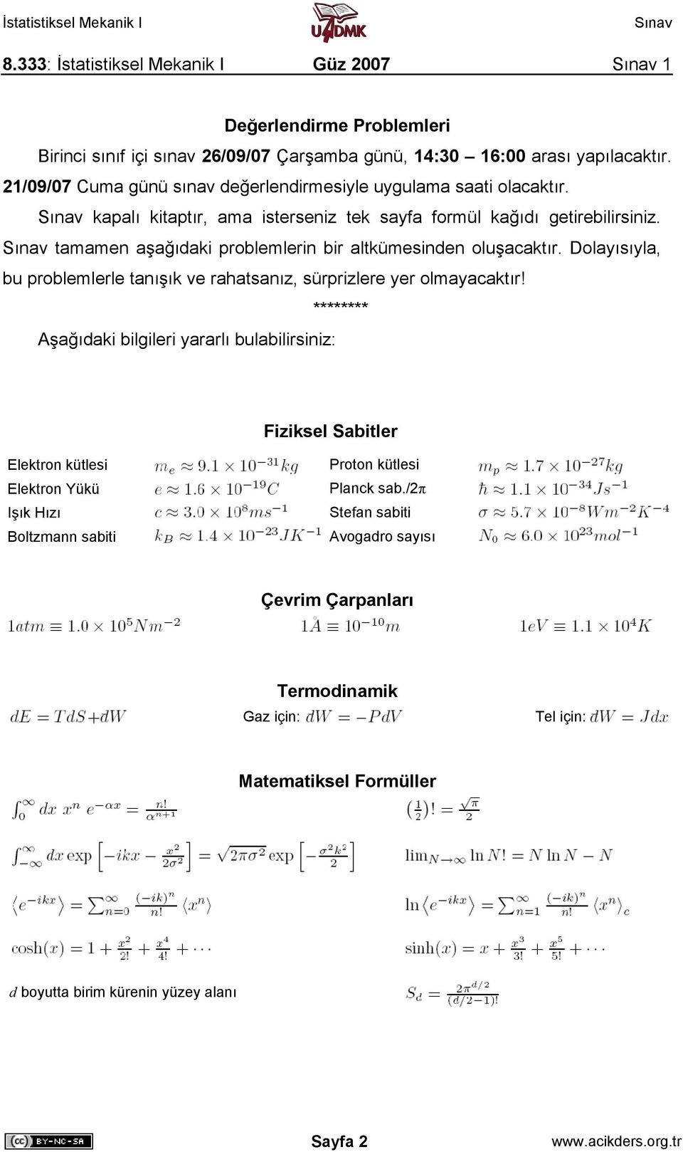 tamamen aşağıdaki problemlerin bir altkümesinden oluşacaktır. Dolayısıyla, bu problemlerle tanışık ve rahatsanız, sürprizlere yer olmayacaktır!