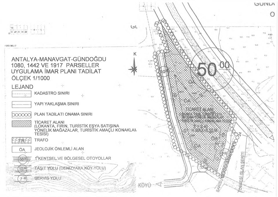 TADÎLAT ÖLÇEK 1/1000 LEJAND KADASTRO SINIRI YAPI YAKLAŞMA SINIRI İ 300000 zz S i zz z: ÖA PLAN TADİLATI ONAMA SINIRI TİCARET