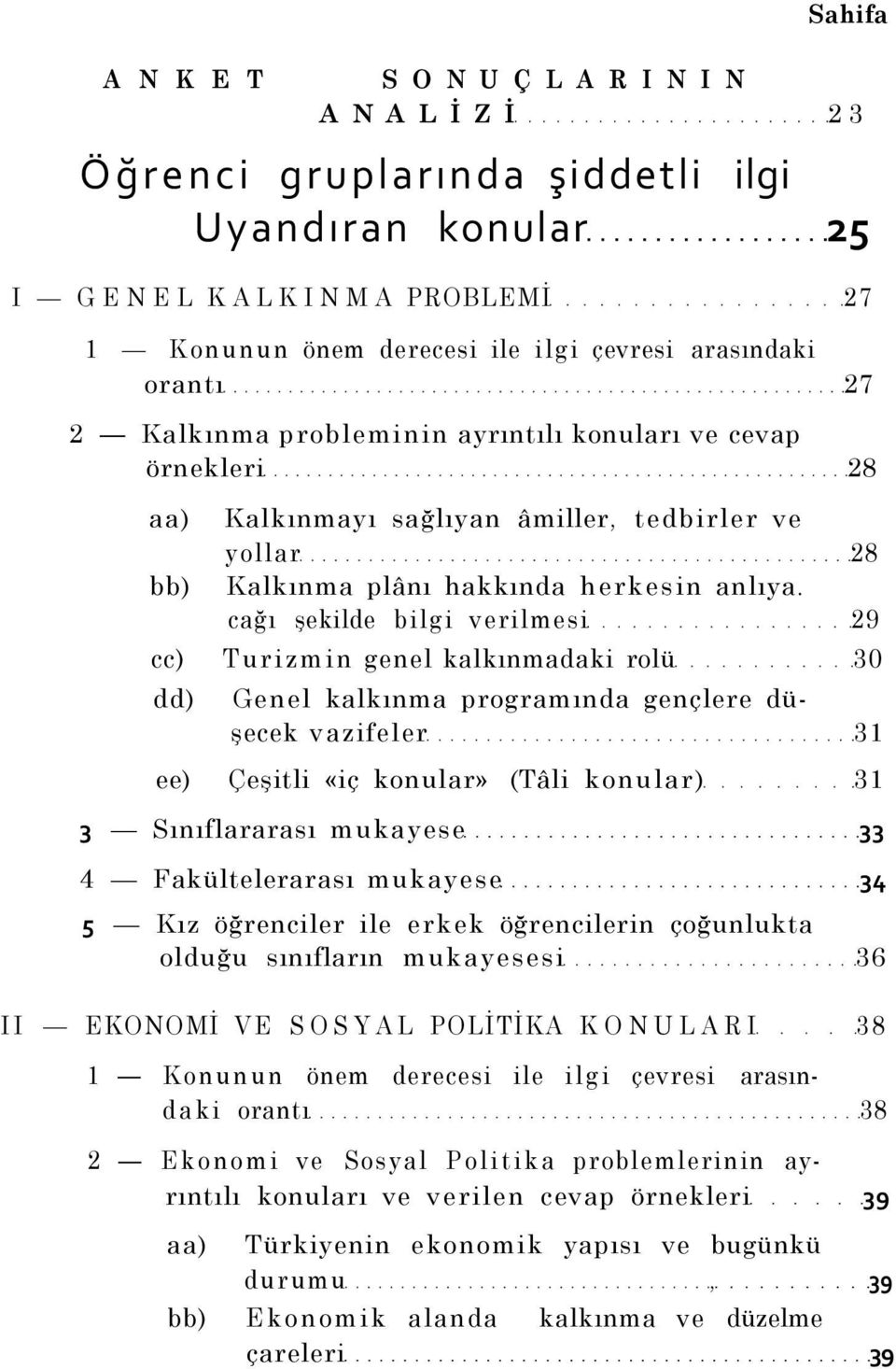 cağı şekilde bilgi verilmesi 29 cc) Turizmin genel kalkınmadaki rolü 30 dd) Genel kalkınma programında gençlere düşecek vazifeler 31 ee) Çeşitli «iç konular» (Tâli konular) 31 3 Sınıflararası