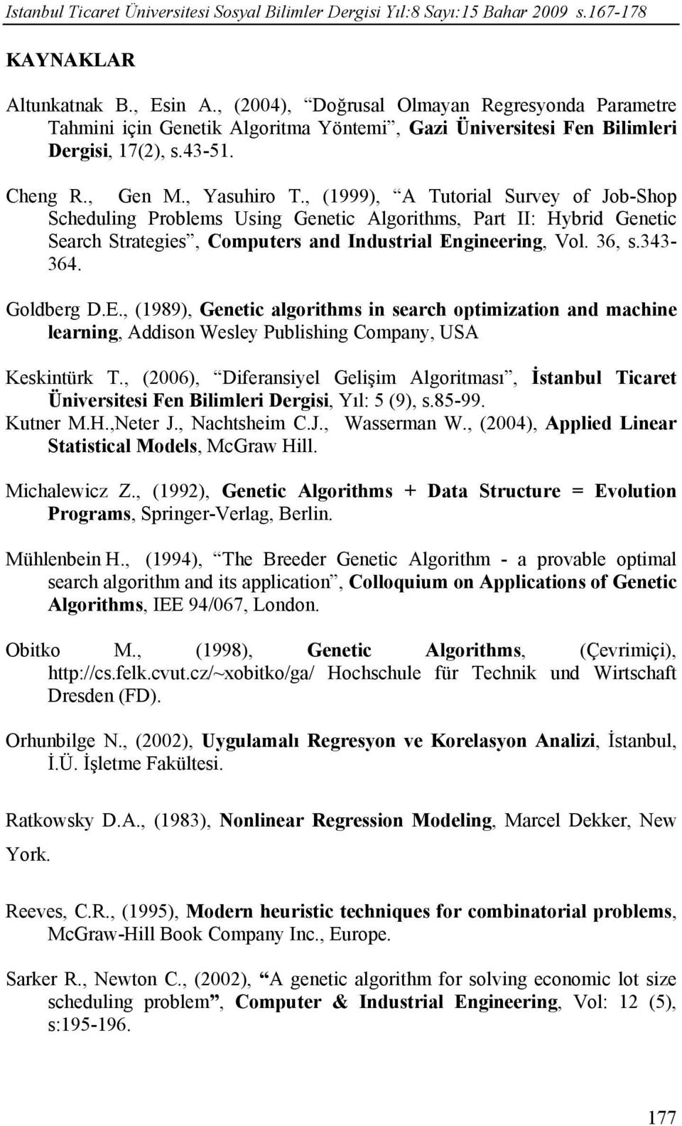 , (1999), A Tutorial Survey of Job-Shop Scheduling Problems Using Genetic Algorithms, Part II: Hybrid Genetic Search Strategies, Computers and Industrial En