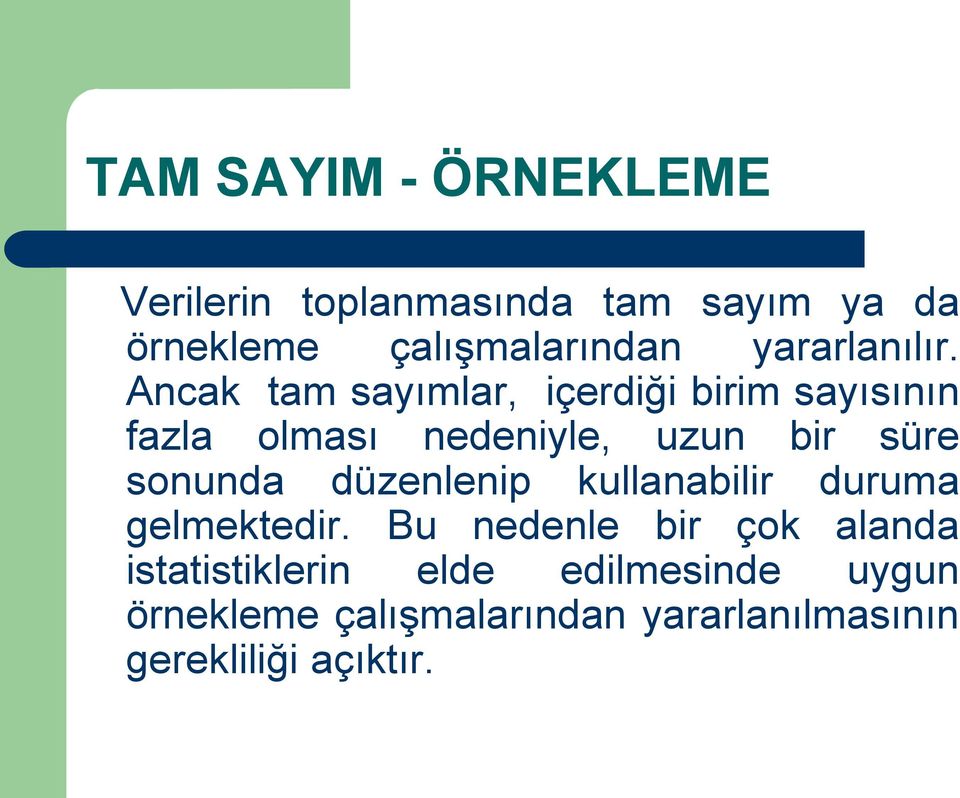 Ancak tam sayımlar, içerdiği birim sayısının fazla olması nedeniyle, uzun bir süre sonunda