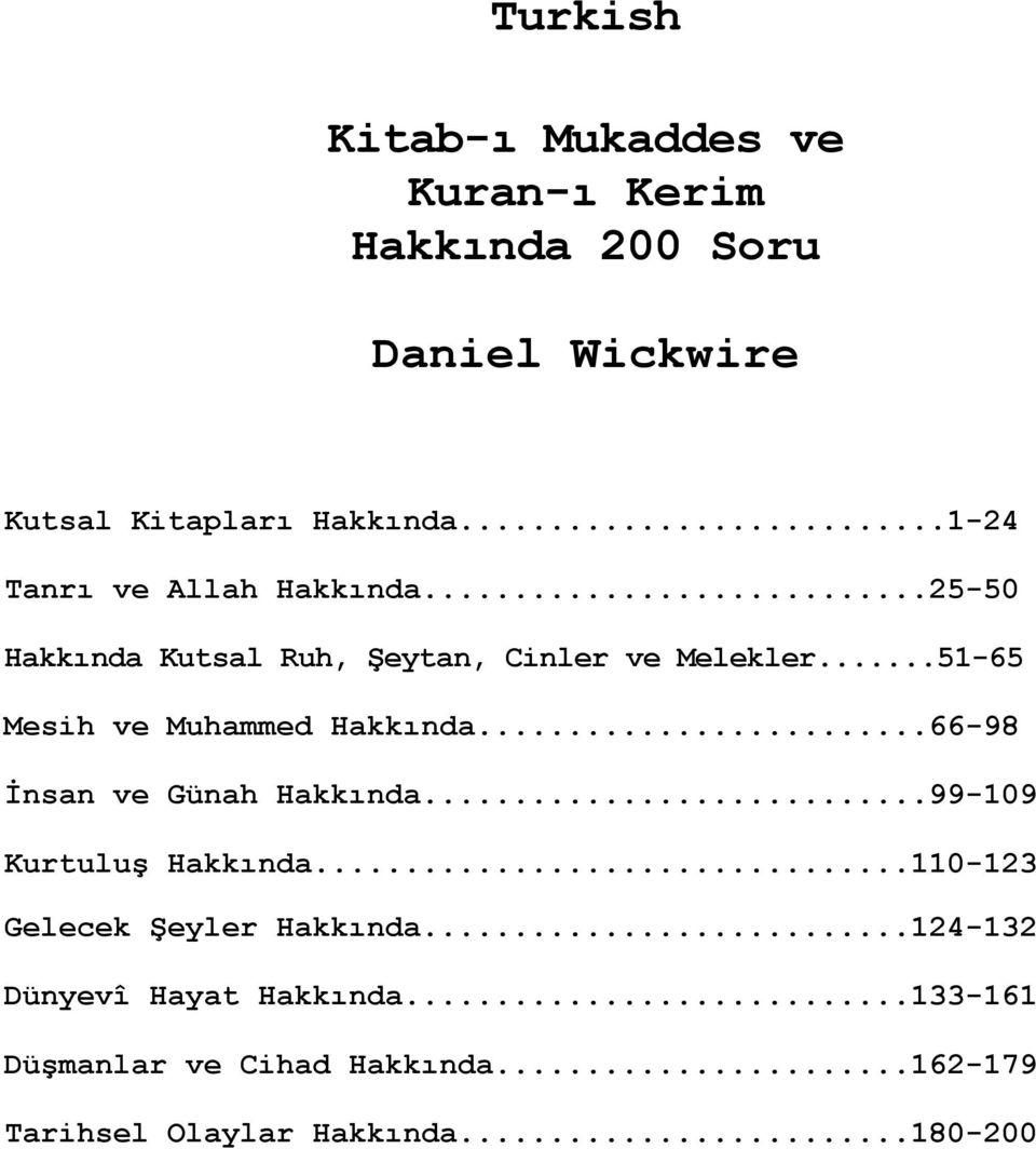 ..51-65 Mesih ve Muhammed Hakkında...66-98 İnsan ve Günah Hakkında...99-109 Kurtuluş Hakkında.