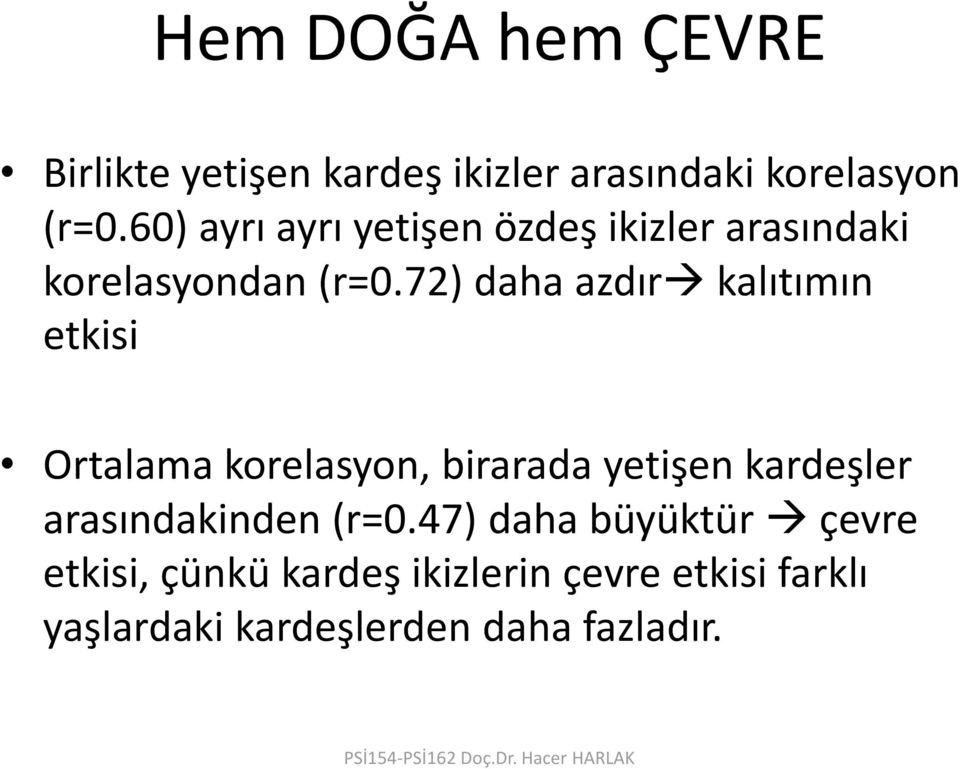 72) daha azdır kalıtımın etkisi Ortalama korelasyon, birarada yetişen kardeşler