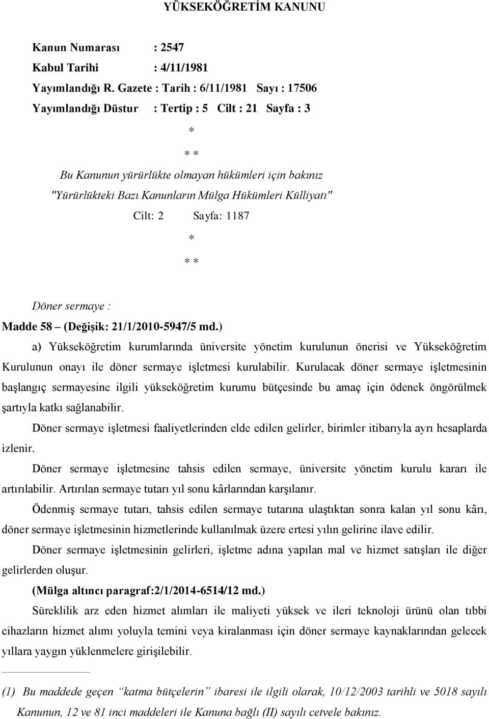 Külliyatı" Cilt: 2 Sayfa: 1187 * * * Döner sermaye : Madde 58 (Değişik: 21/1/2010-5947/5 md.