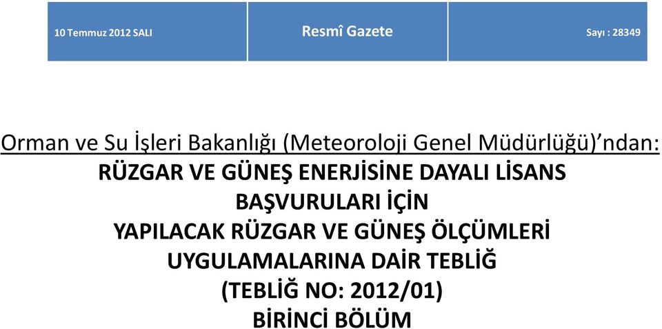 GÜNEŞENERJİSİNE DAYALI LİSANS BAŞVURULARI İÇİN YAPILACAK RÜZGAR