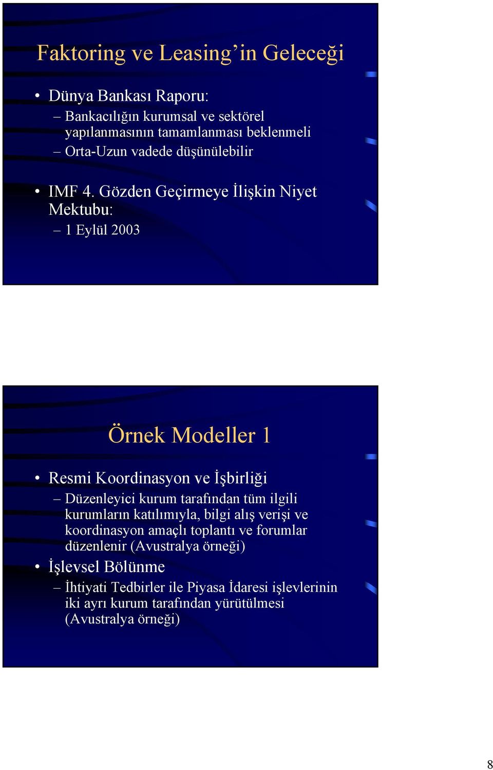 Gözden Geçirmeye İlişkin Niyet Mektubu: 1 Eylül 2003 Örnek Modeller 1 Resmi Koordinasyon ve İşbirliği Düzenleyici kurum tarafından tüm
