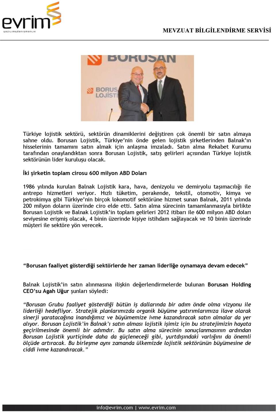 Satın alma Rekabet Kurumu tarafından onaylandıktan sonra Borusan Lojistik, satış gelirleri açısından Türkiye lojistik sektörünün lider kuruluşu olacak.