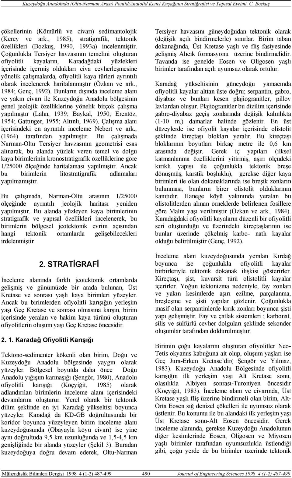 ayrıntılı olarak incelenerek haritalanmıştır (Özkan ve ark., 1984; Genç, 1992).