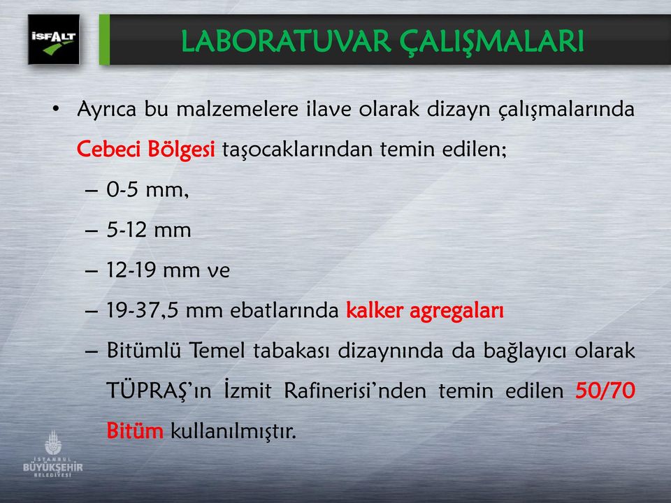 mm ebatlarında kalker agregaları Bitümlü Temel tabakası dizaynında da bağlayıcı