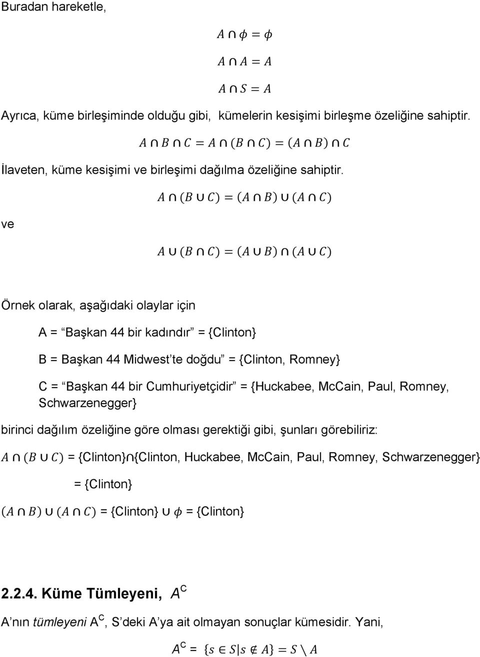 ve Örnek olarak, aşağıdaki olaylar için A = Başkan 44 bir kadındır = {Clinton} B = Başkan 44 Midwest te doğdu = {Clinton, Romney} C = Başkan 44 bir Cumhuriyetçidir =