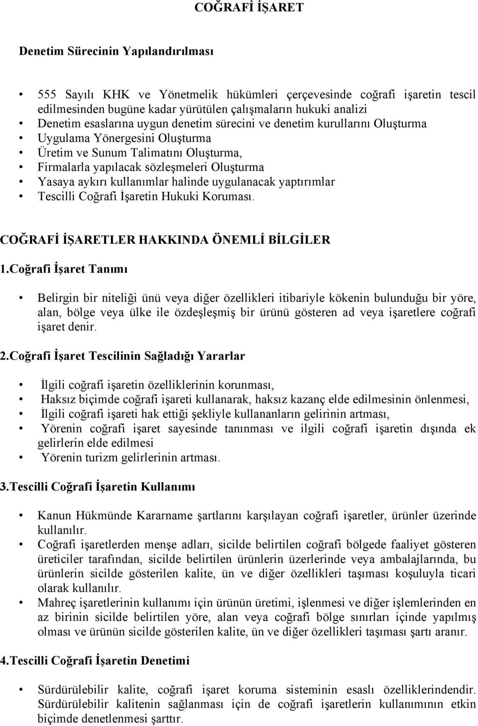 kullanımlar halinde uygulanacak yaptırımlar Tescilli Coğrafi İşaretin Hukuki Koruması. COĞRAFİ İŞARETLER HAKKINDA ÖNEMLİ BİLGİLER 1.