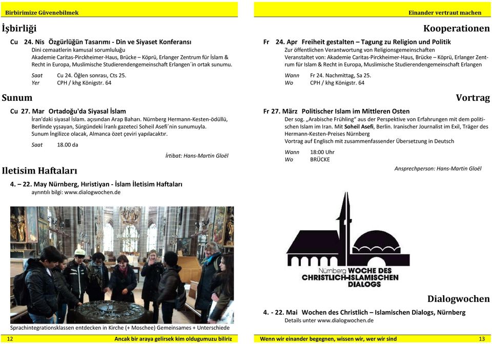 Studierendengemeinschaft Erlangen in ortak sunumu. Sunum Saat Cu 24. Öğlen sonrası, Cts 25. Yer CPH / khg Königstr. 64 Cu 27. Mar Ortadoğu'da Siyasal İslam İran'daki siyasal İslam.