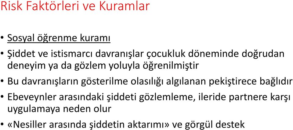 gösterilme olasılığı algılanan pekiştirece bağlıdır Ebeveynler arasındaki şiddeti