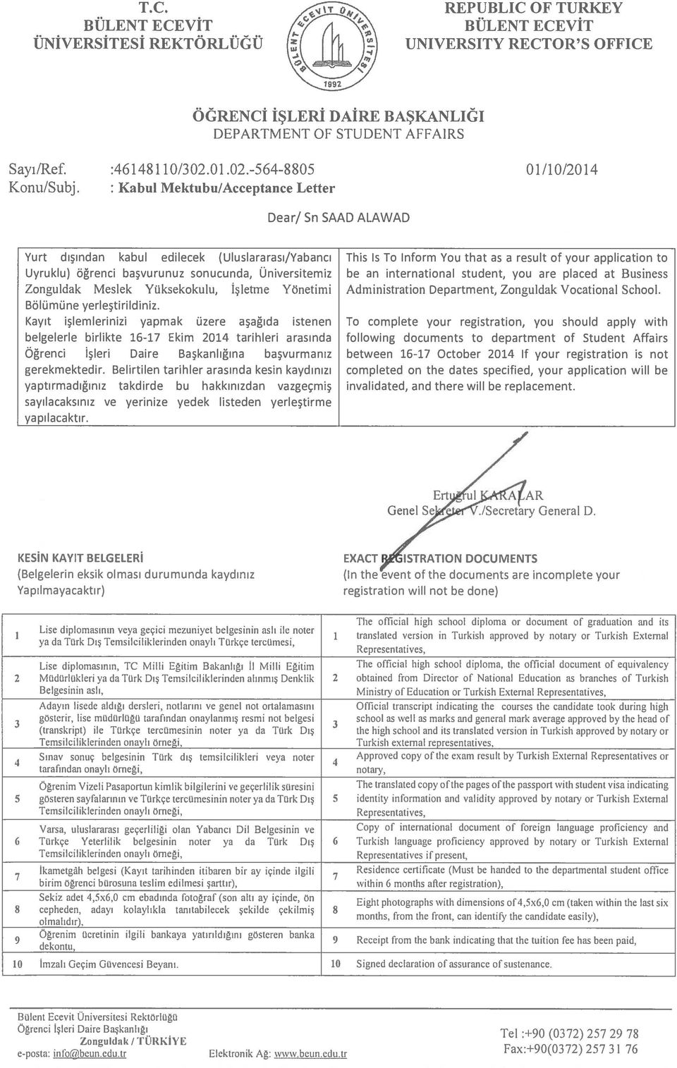 between 6-7 October 204 If your registration is not completed on the dates specified, your application wili be invalidated, and there wili be replacement. Ertul A AR Genel Se.İSecretary General D.