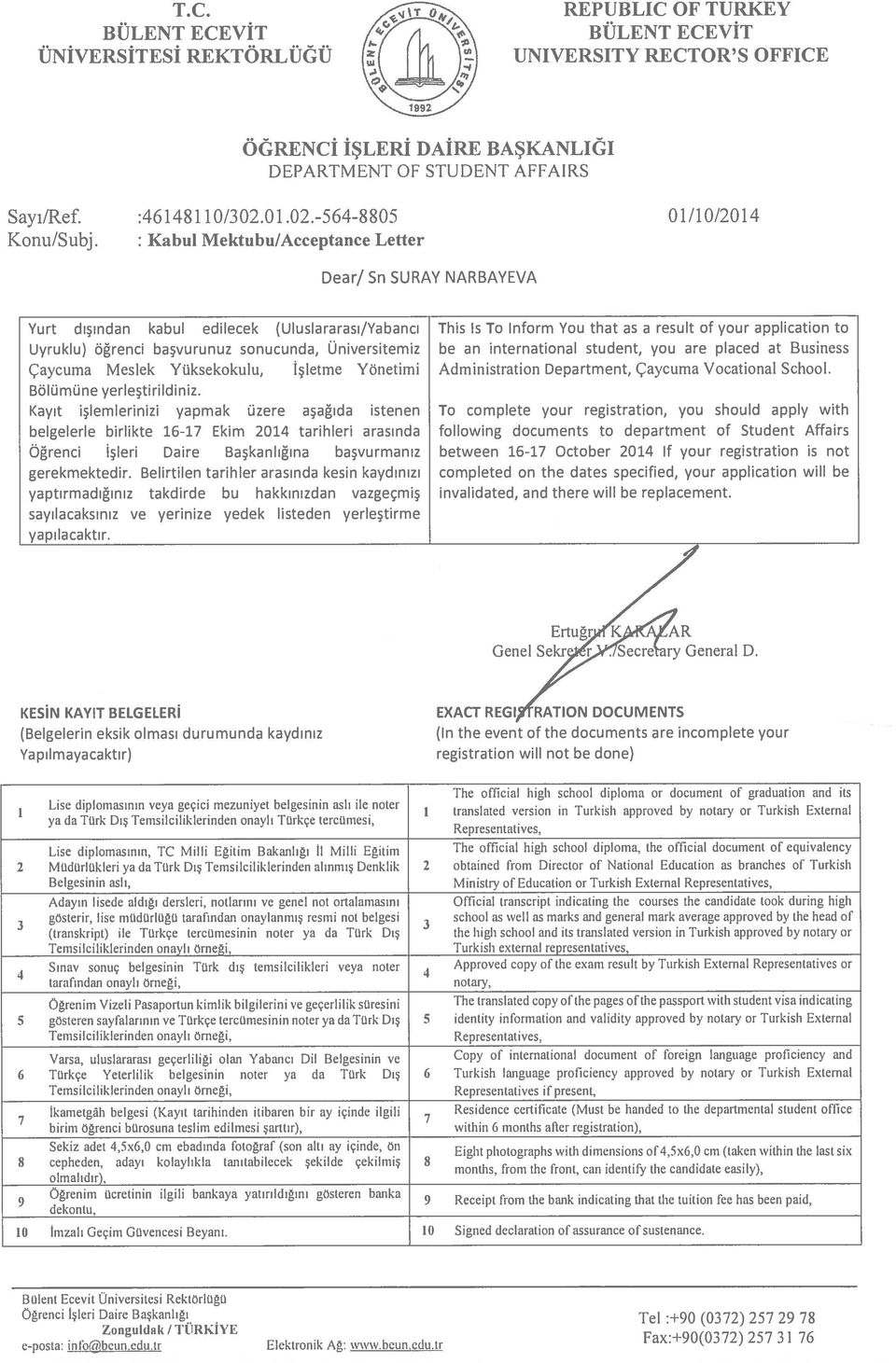 between 6-7 October 204 If your registration is not completed on the dates specified, your application will be invalidated, and there will be replacement. Ertuğr K AR Genel Sekr r. Secre ry General D.