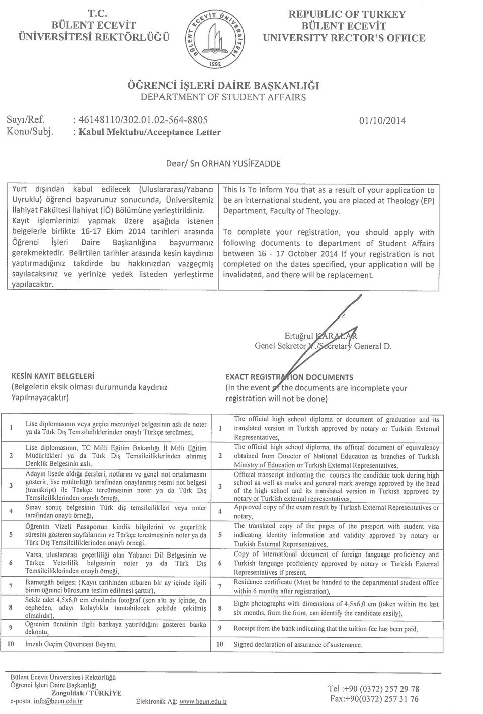 Theology. between 6 - October 204 If your registration is not completed on the dates specified, your application wili be invalidated, and there wiil be replacement. Eıluğrul R / Genel Sekreter.