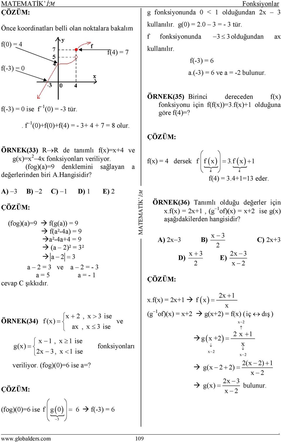 A) B) C) D) E) (fog)()=9 f(g()) = 9 f(²-) = 9 ²-+ = 9 ( )² = ² = = ve = - = 5 = - evp C şıkkıdır ÖRNEK() +, > ise f () = ve, ise, ise g () = fonksiyonlrı, < ise veriliyor (fog)(0)=6 ise =?