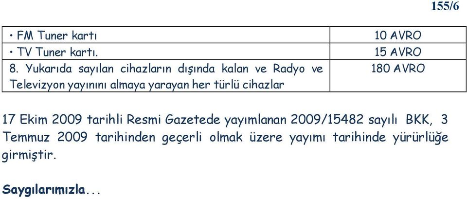 yarayan her türlü cihazlar 10 AVRO 15 AVRO 17 Ekim 2009 tarihli Resmi Gazetede