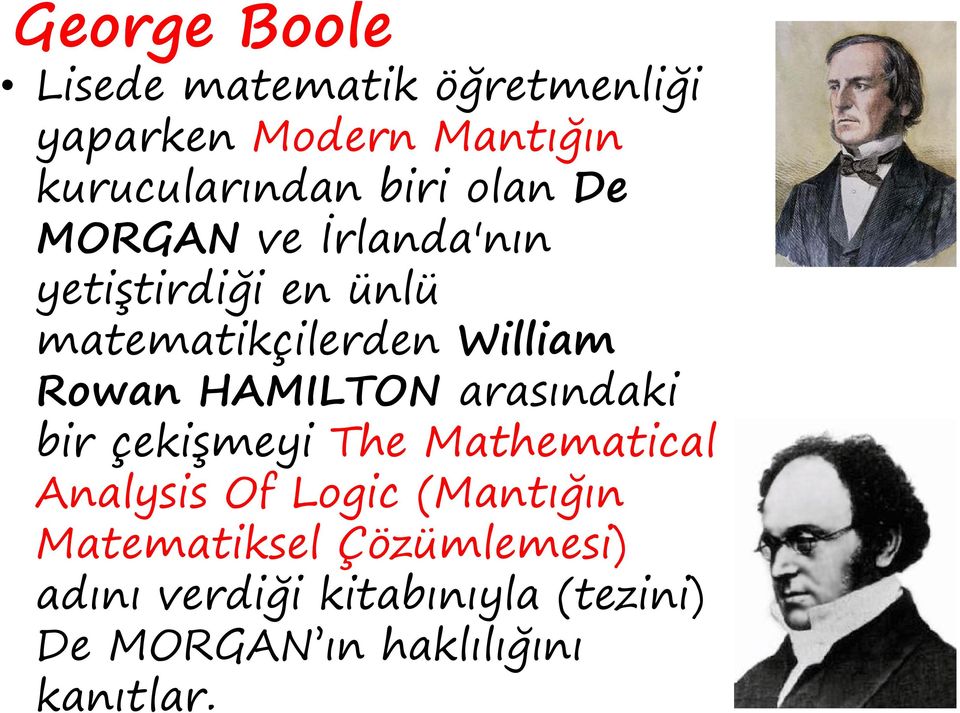 Rowan HAMILTON arasındaki bir çekişmeyi The Mathematical Analysis Of Logic (Mantığın