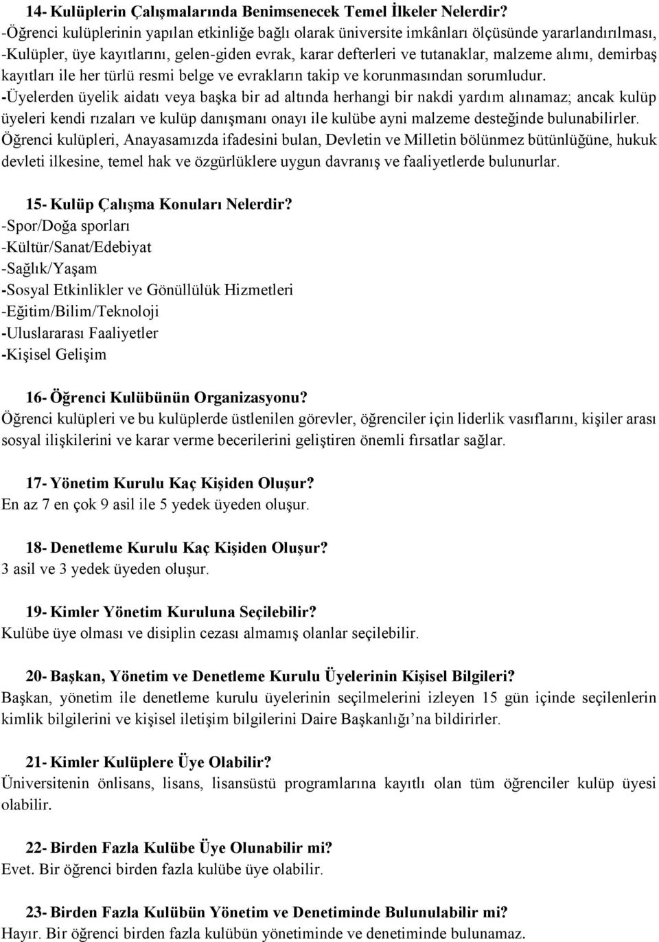 demirbaş kayıtları ile her türlü resmi belge ve evrakların takip ve korunmasından sorumludur.