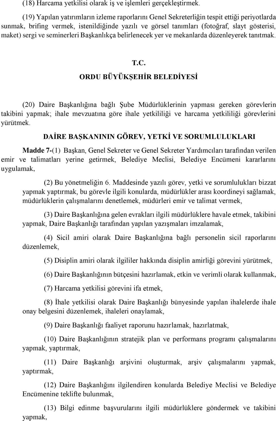 ve seminerleri Başkanlıkça belirlenecek yer ve mekanlarda düzenleyerek tanıtmak.