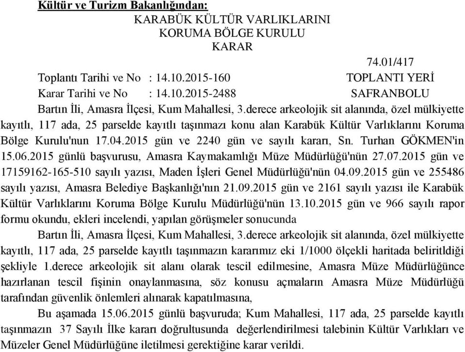 2015 gün ve 2240 gün ve sayılı kararı, Sn. Turhan GÖKMEN'in 15.06.2015 günlü baģvurusu, Amasra Kaymakamlığı Müze Müdürlüğü'nün 27.07.