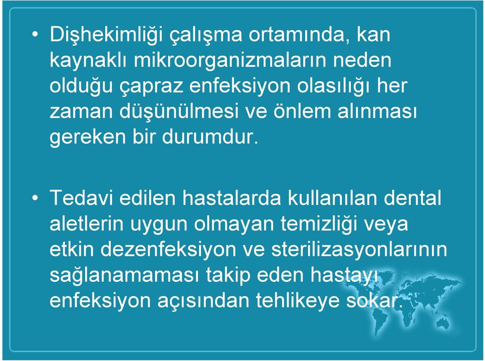 Tedavi edilen hastalarda kullanılan dental aletlerin uygun olmayan temizliği veya etkin