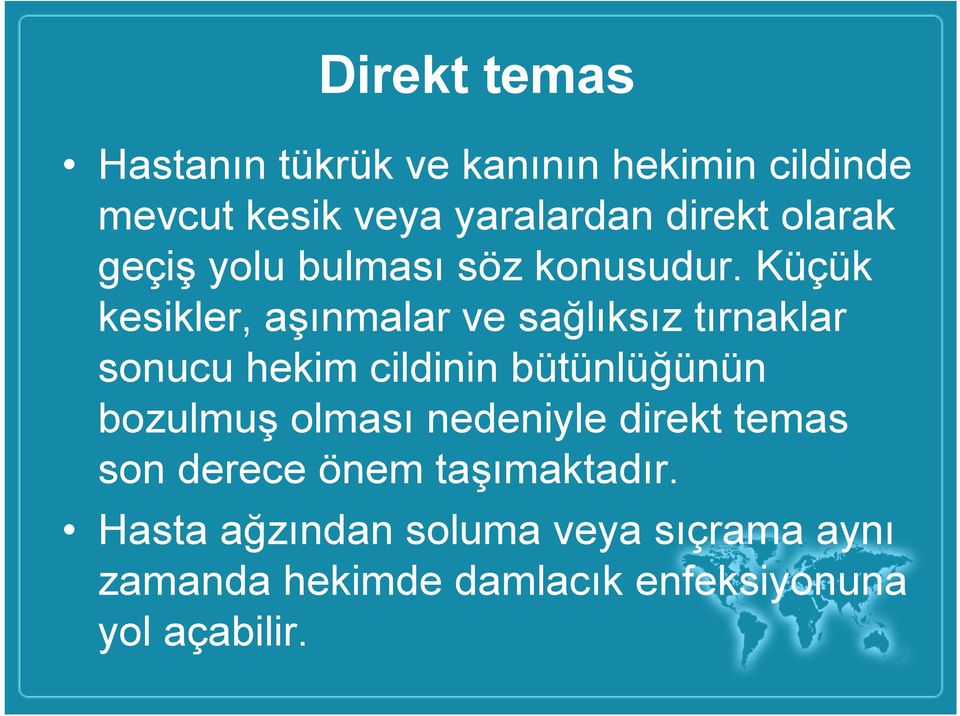 Küçük kesikler, aşınmalar ve sağlıksız tırnaklar sonucu hekim cildinin bütünlüğünün bozulmuş