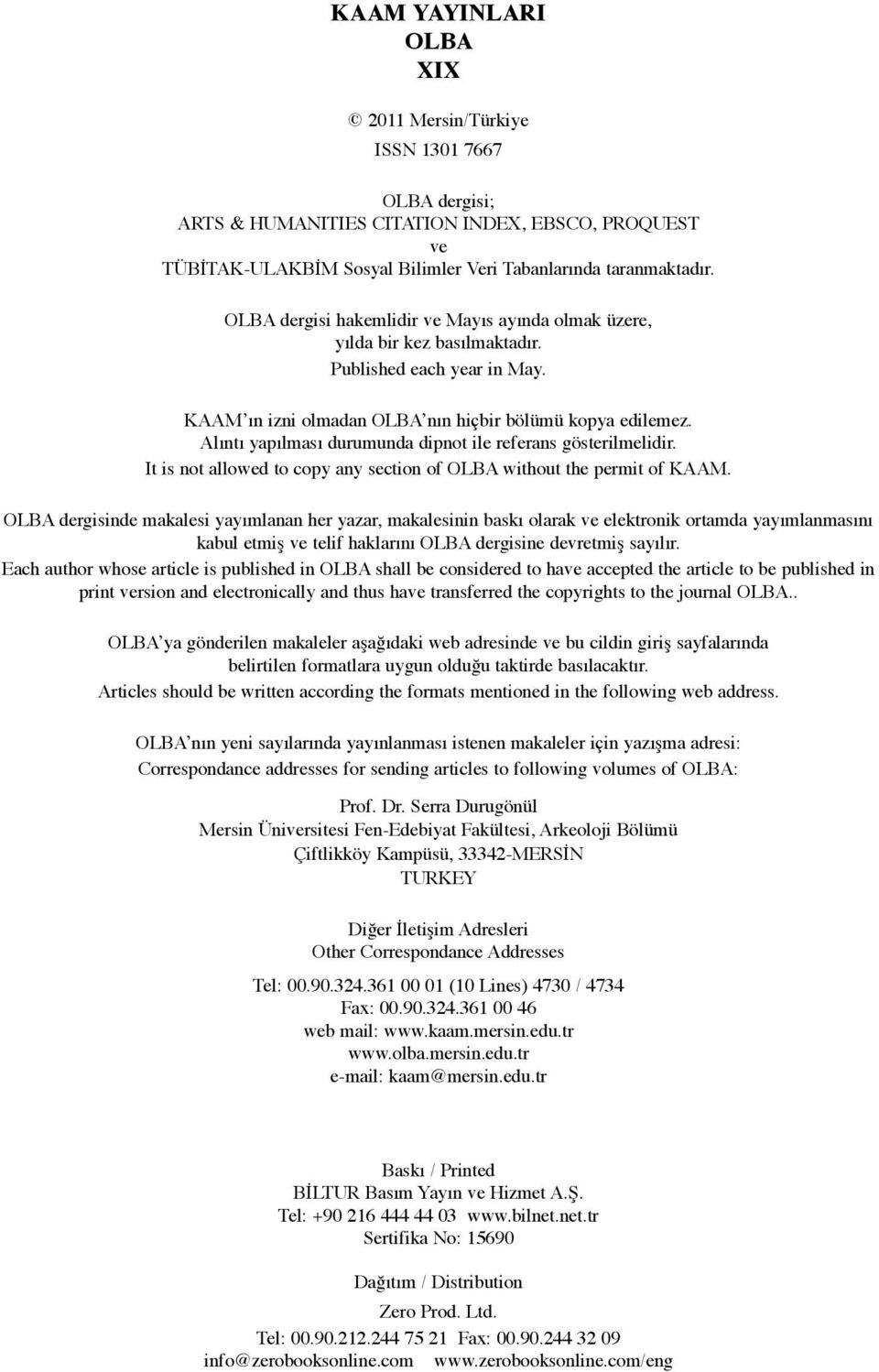 Alıntı yapılması durumunda dipnot ile referans gösterilmelidir. It is not allowed to copy any section of OLBA without the permit of KAAM.