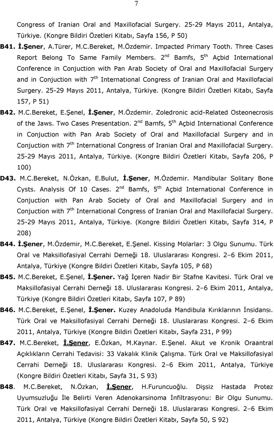 2 nd Bamfs, 5 th Açbid International Conference in Conjuction with Pan Arab Society of Oral and Maxillofacial Surgery and in Conjuction with 7 th International Congress of Iranian Oral and