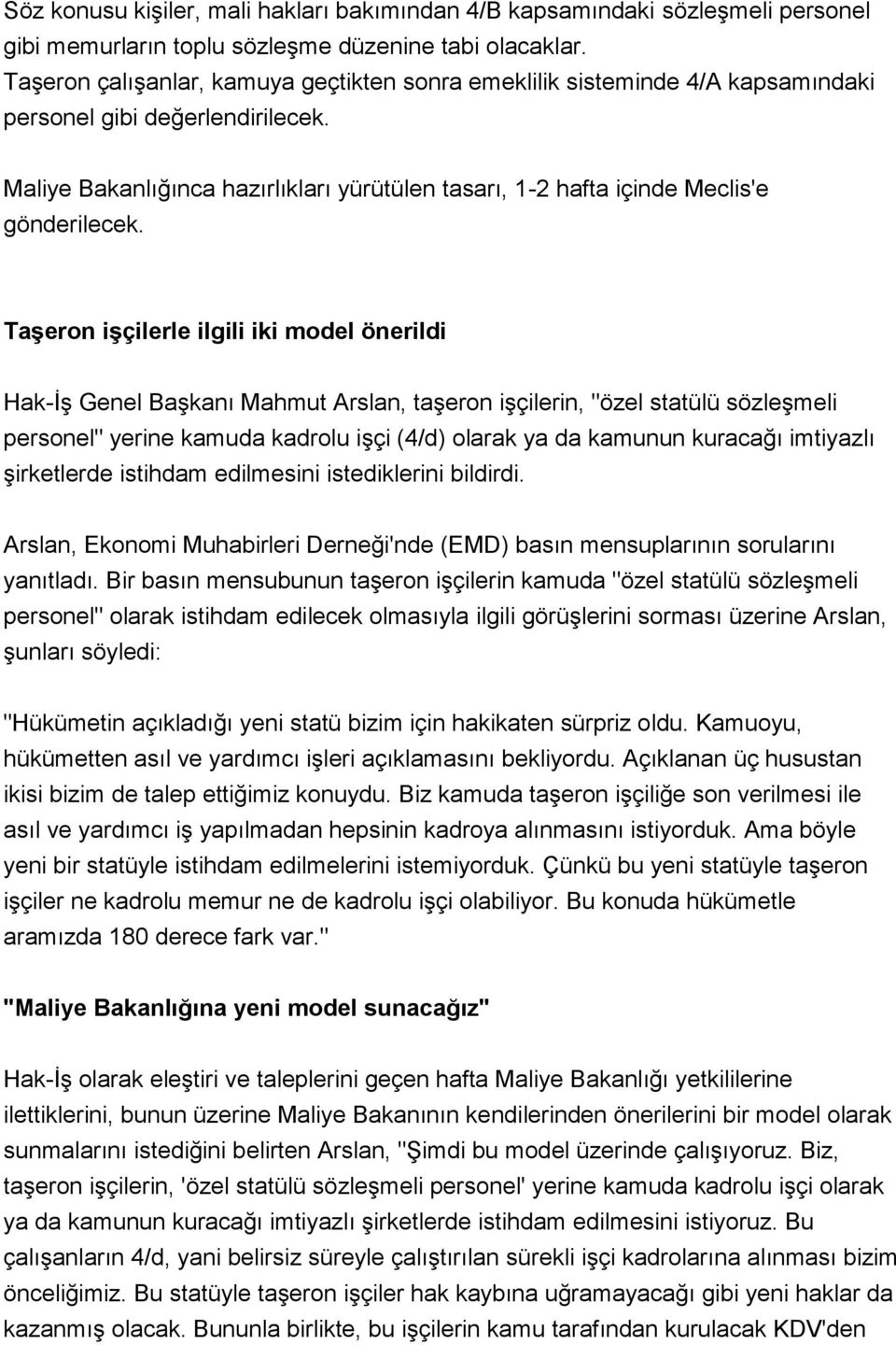 Maliye Bakanlığınca hazırlıkları yürütülen tasarı, 1-2 hafta içinde Meclis'e gönderilecek.