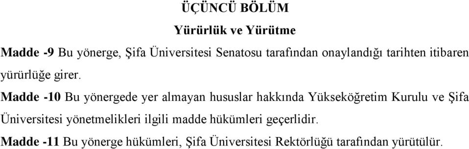 Madde -10 Bu yönergede yer almayan hususlar hakkında Yükseköğretim Kurulu ve Şifa