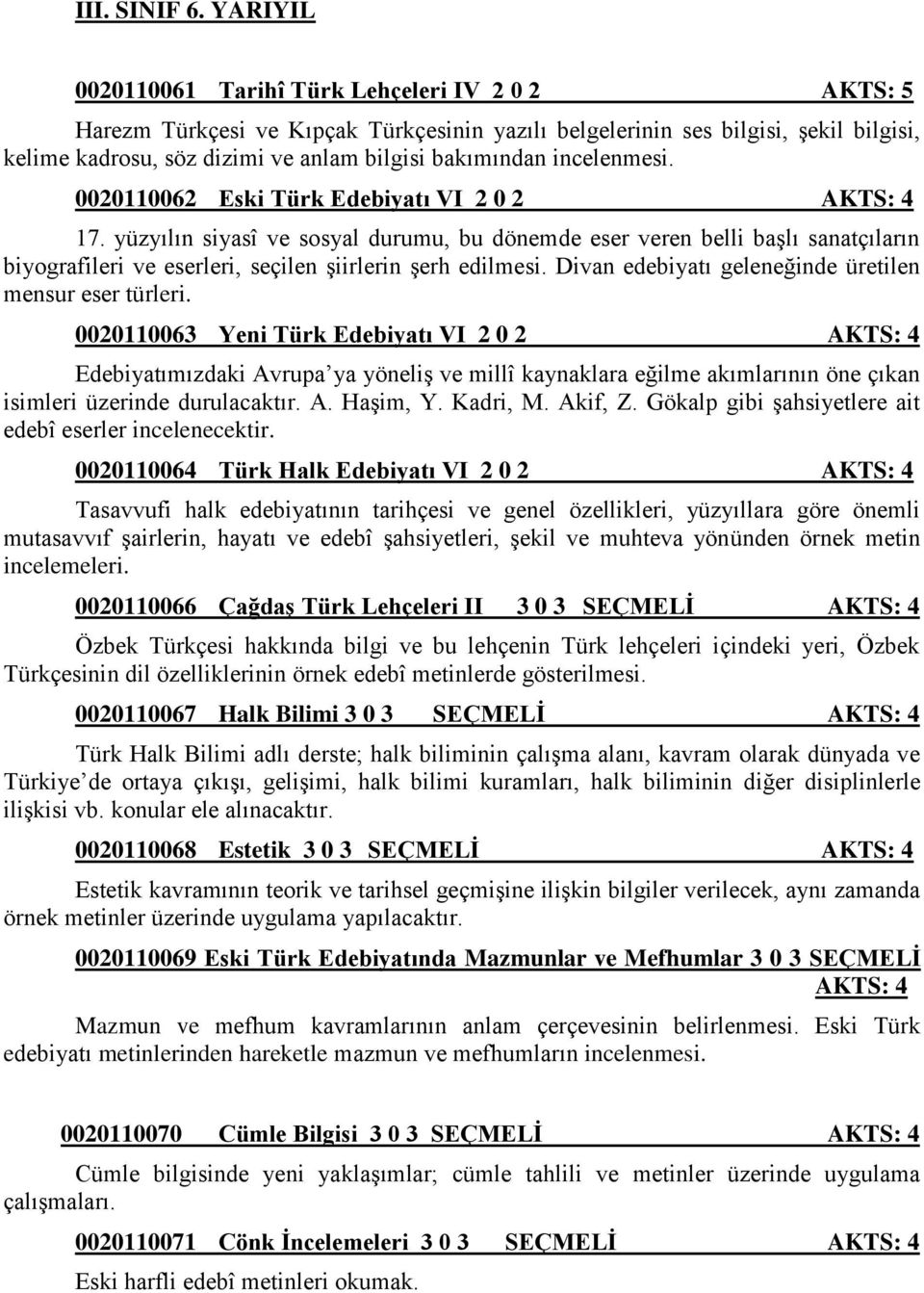 incelenmesi. 0020110062 Eski Türk Edebiyatı VI 2 0 2 AKTS: 4 17.