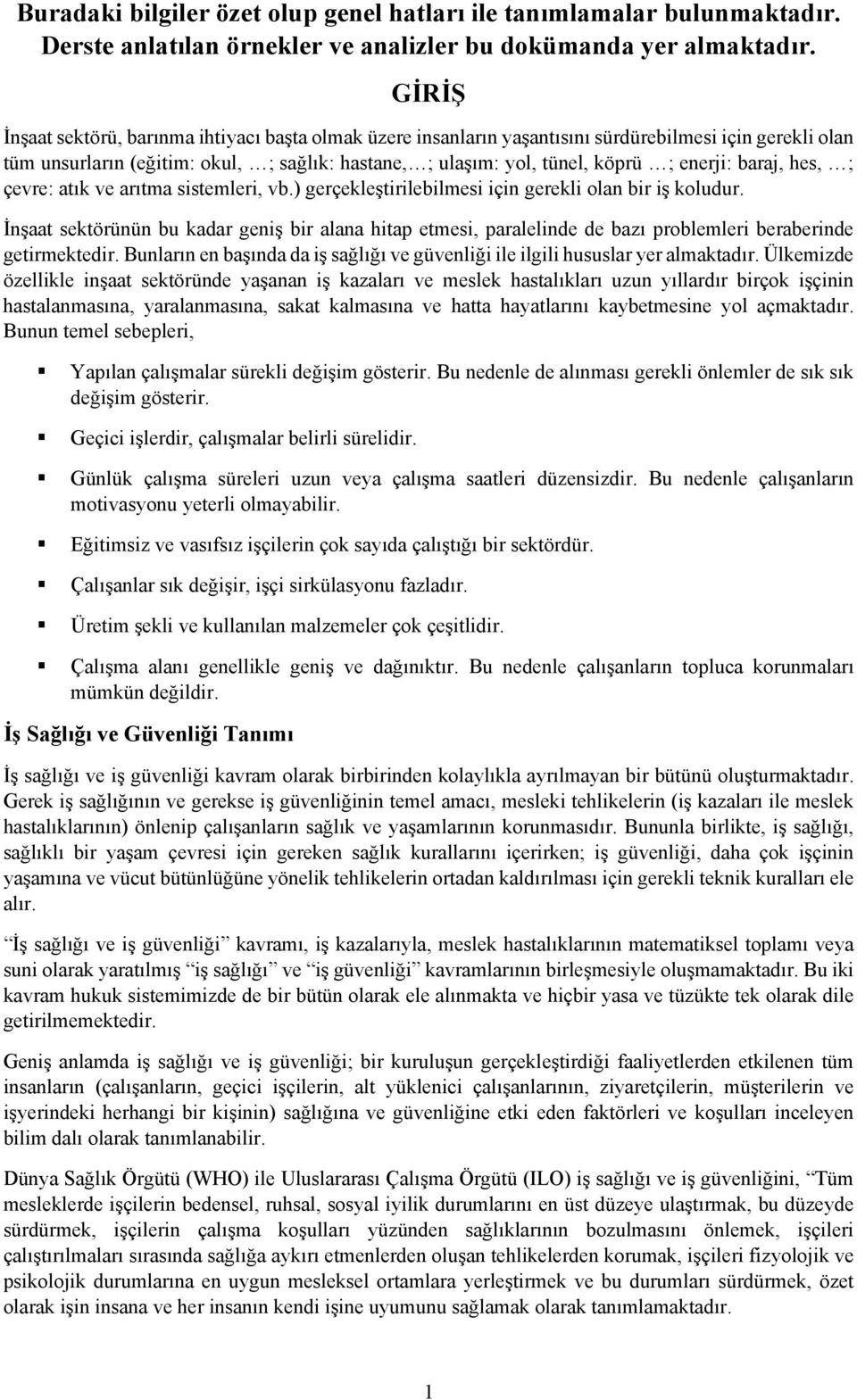 baraj, hes, ; çevre: atık ve arıtma sistemleri, vb.) gerçekleştirilebilmesi için gerekli olan bir iş koludur.