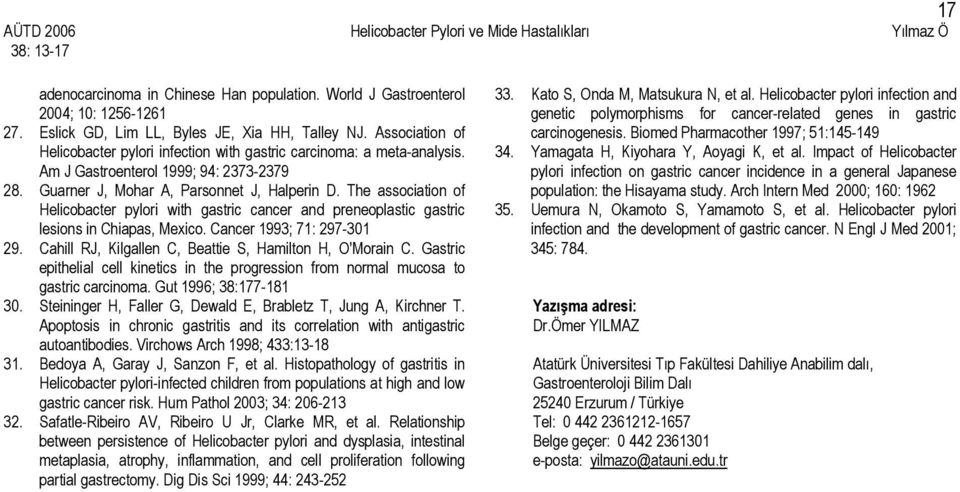 The association of Helicobacter pylori with gastric cancer and preneoplastic gastric lesions in Chiapas, Mexico. Cancer 1993; 71: 297-301 29. Cahill RJ, Kilgallen C, Beattie S, Hamilton H, O'Morain C.