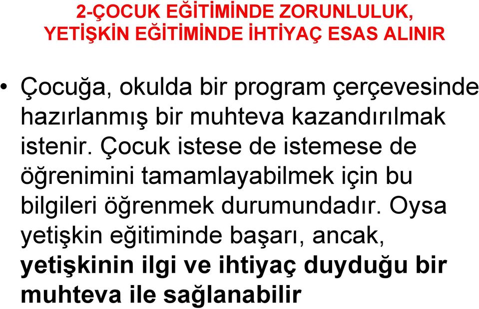 Çocuk istese de istemese de öğrenimini tamamlayabilmek için bu bilgileri öğrenmek