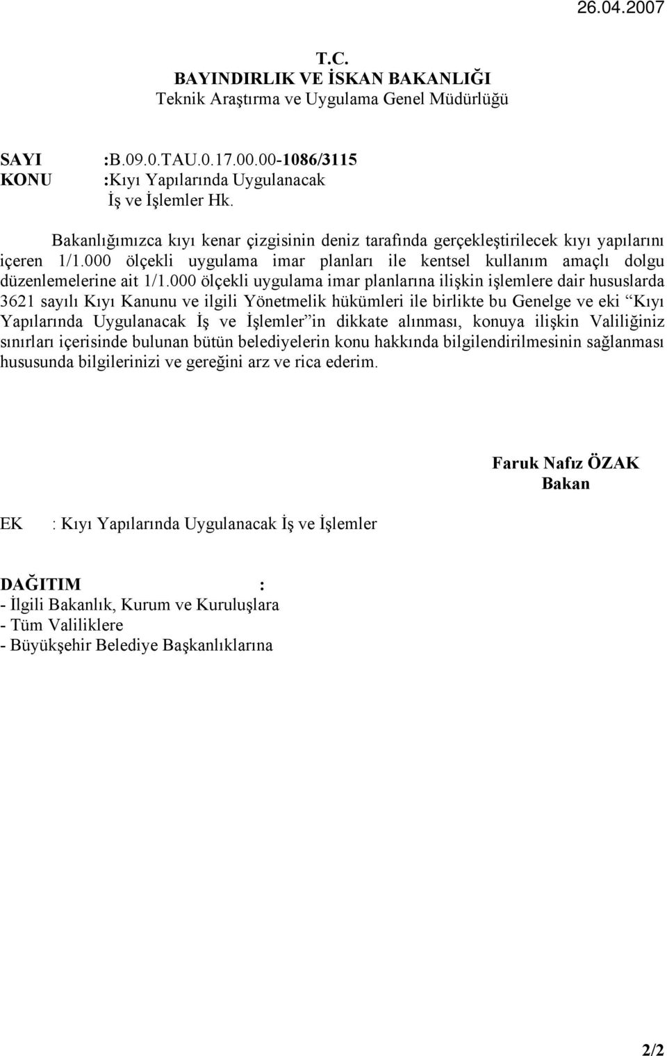 000 ölçekli uygulama imar planlarına ilişkin işlemlere dair hususlarda 3621 sayılı Kıyı Kanunu ve ilgili Yönetmelik hükümleri ile birlikte bu Genelge ve eki Kıyı Yapılarında Uygulanacak İş ve