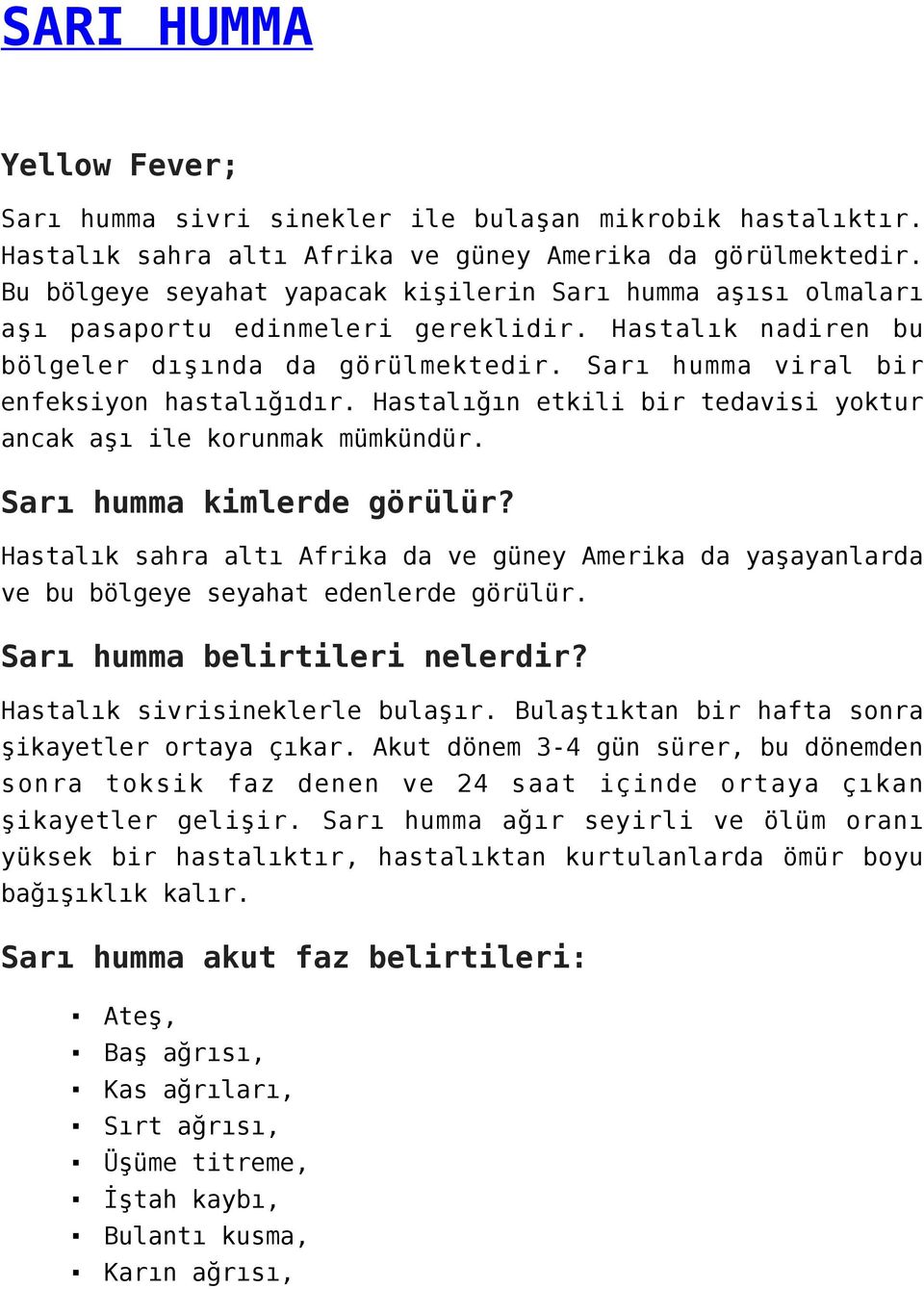 Hastalığın etkili bir tedavisi yoktur ancak aşı ile korunmak mümkündür. Sarı humma kimlerde görülür?