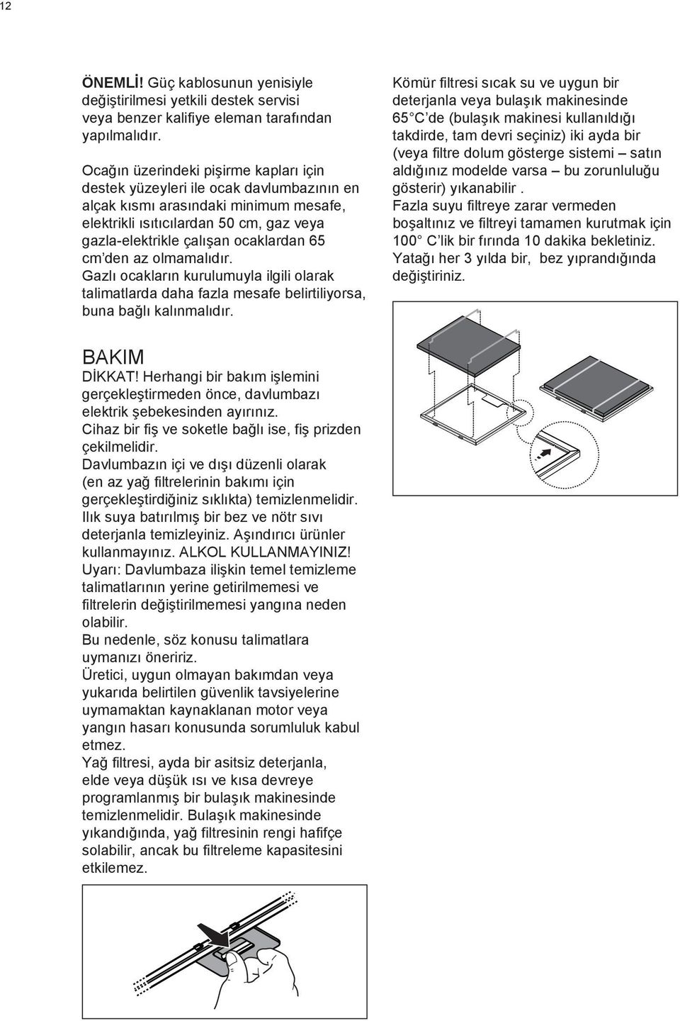 Gzlı ocklrın kurulumuyl ilgili olrk tlimtlrd dh fzl mesfe belirtiliyors, bun bğlı klınmlıdır.