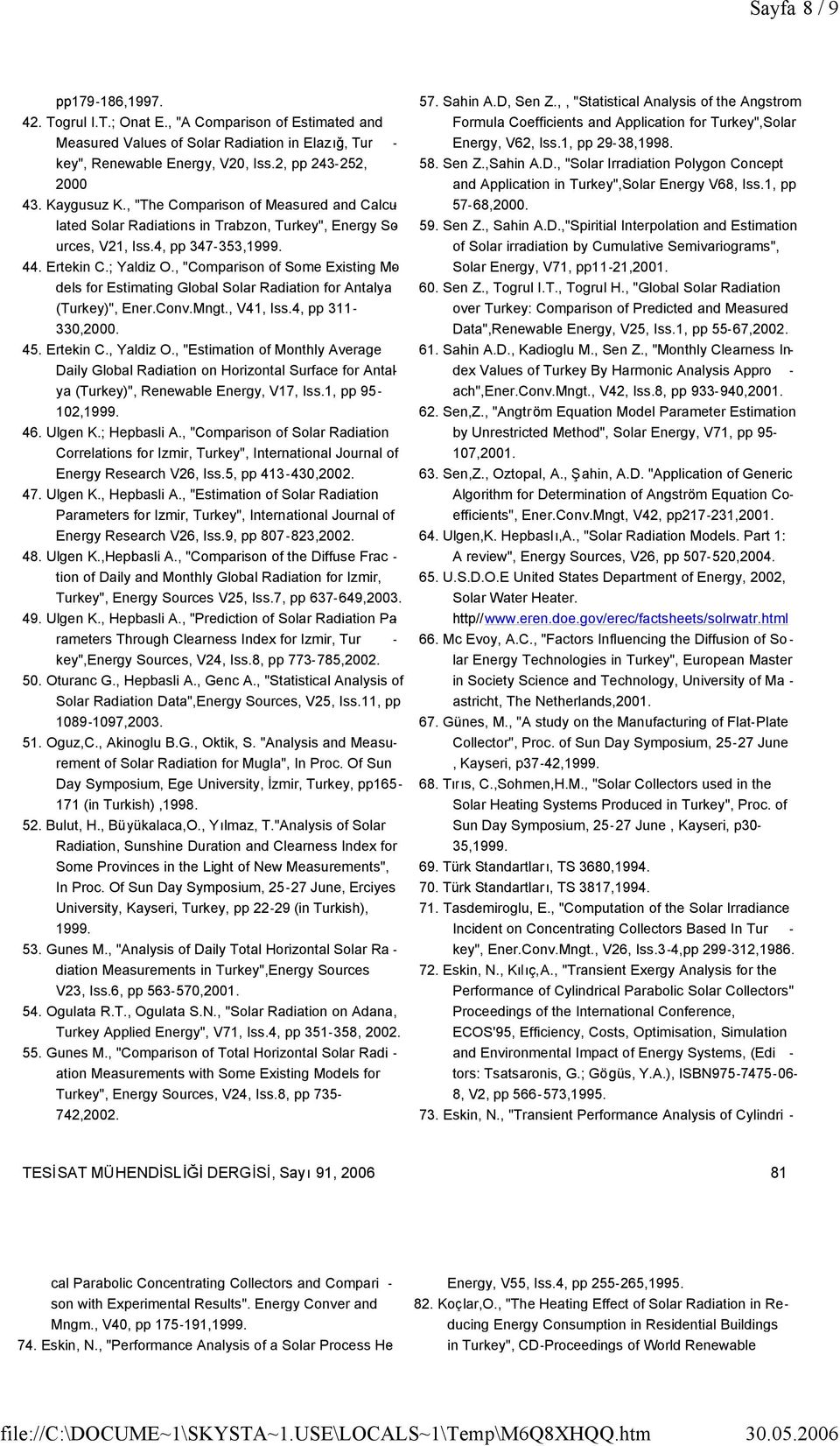 , "Comparison of Some Existing Models for Estimating Global Solar Radiation for Antalya (Turkey)", Ener.Conv.Mngt., V41, Iss.4, pp 311-330,2000. 45. Ertekin C., Yaldiz O.